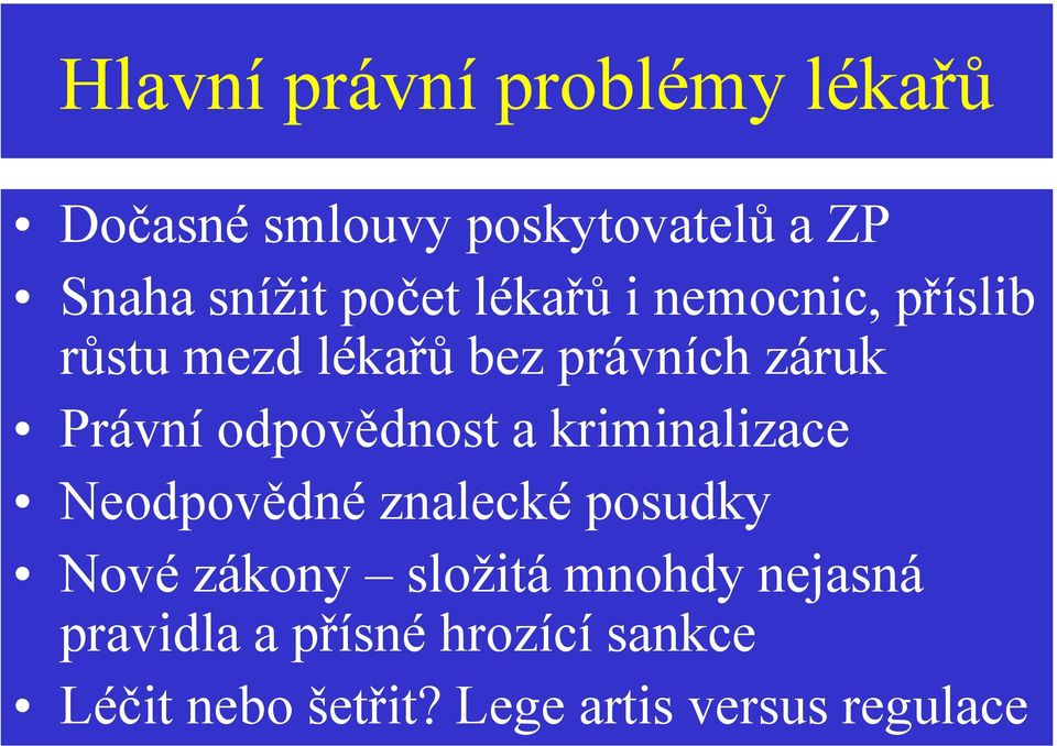 odpovědnost a kriminalizace Neodpovědné znalecké posudky Nové zákony složitá