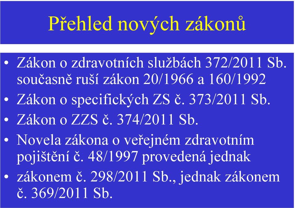 373/2011 Sb. Zákon o ZZS č. 374/2011 Sb.