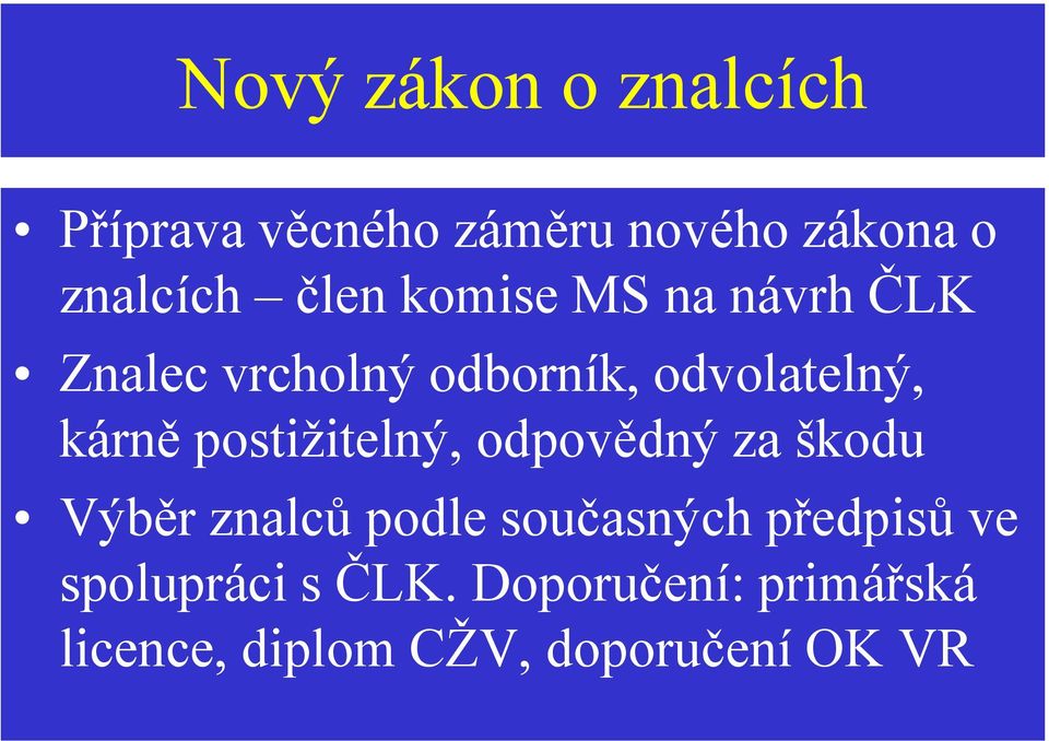 postižitelný, odpovědný za škodu Výběr znalců podle současných předpisů