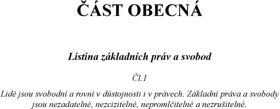 1 Lidé jsou svobodní a rovní v důstojnosti i v právech.