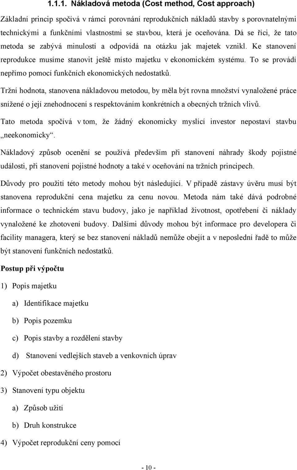 To se provádí nepřímo pomocí funkčních ekonomických nedostatků.