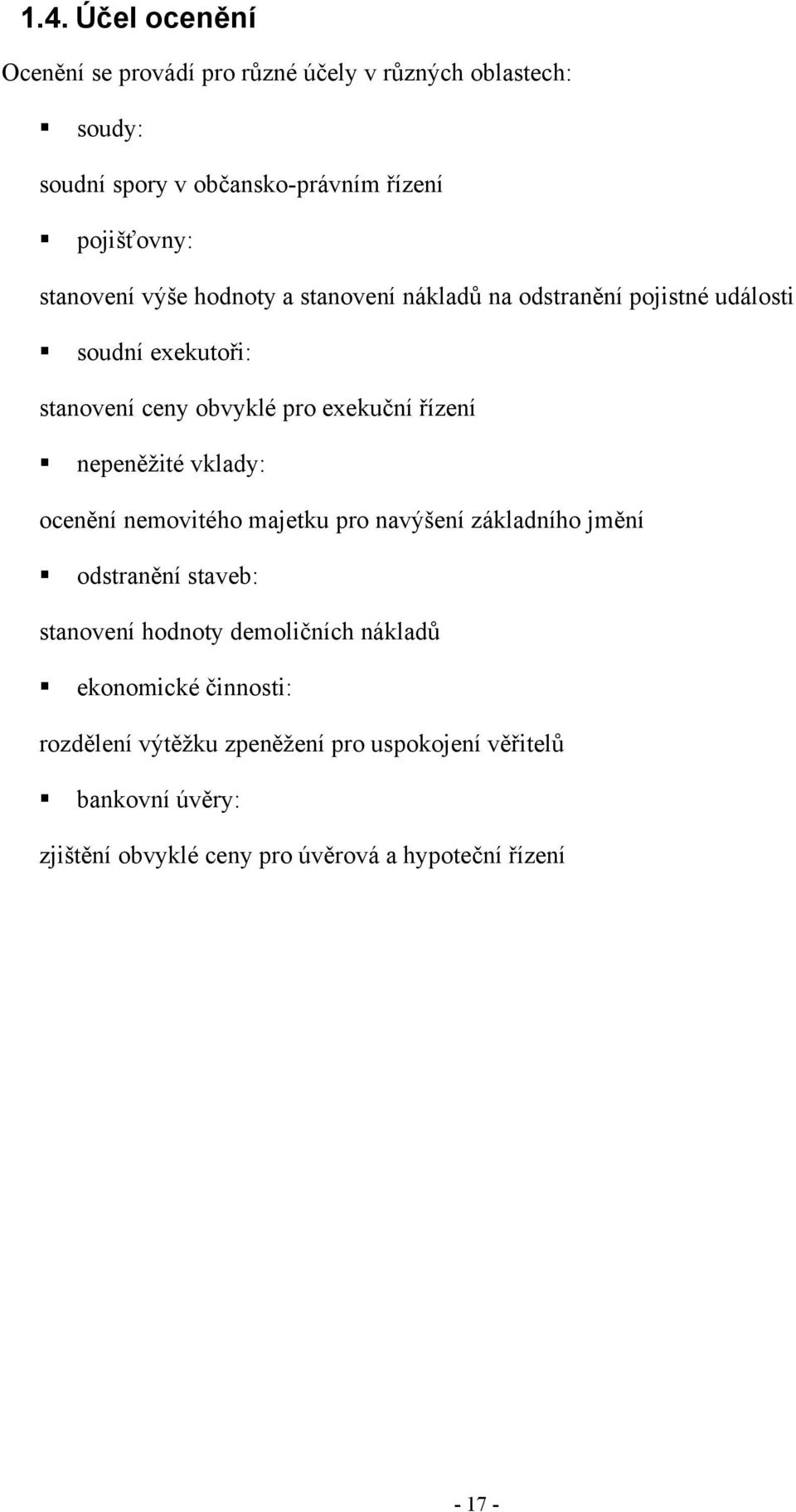 nepeněţité vklady: ocenění nemovitého majetku pro navýšení základního jmění odstranění staveb: stanovení hodnoty demoličních nákladů