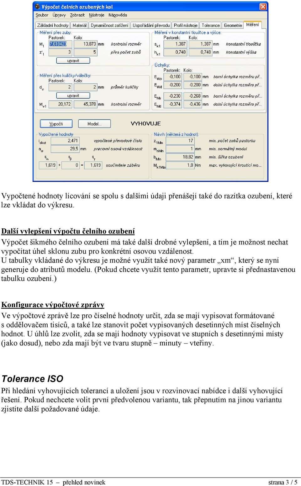 U tabulky vkládané do výkresu je možné využít také nový parametr xm, který se nyní generuje do atributů modelu. (Pokud chcete využít tento parametr, upravte si přednastavenou tabulku ozubení.