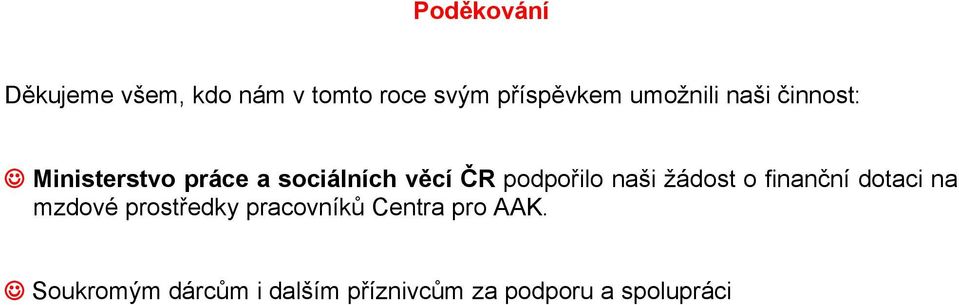 podpořilo naši žádost o finanční dotaci na mzdové prostředky