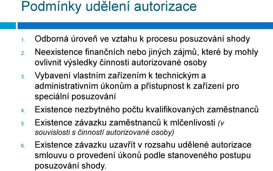 Vybavení vlastním zařízením k technickým a administrativním úkonům a přístupnost k zařízení pro speciální posuzování 4.