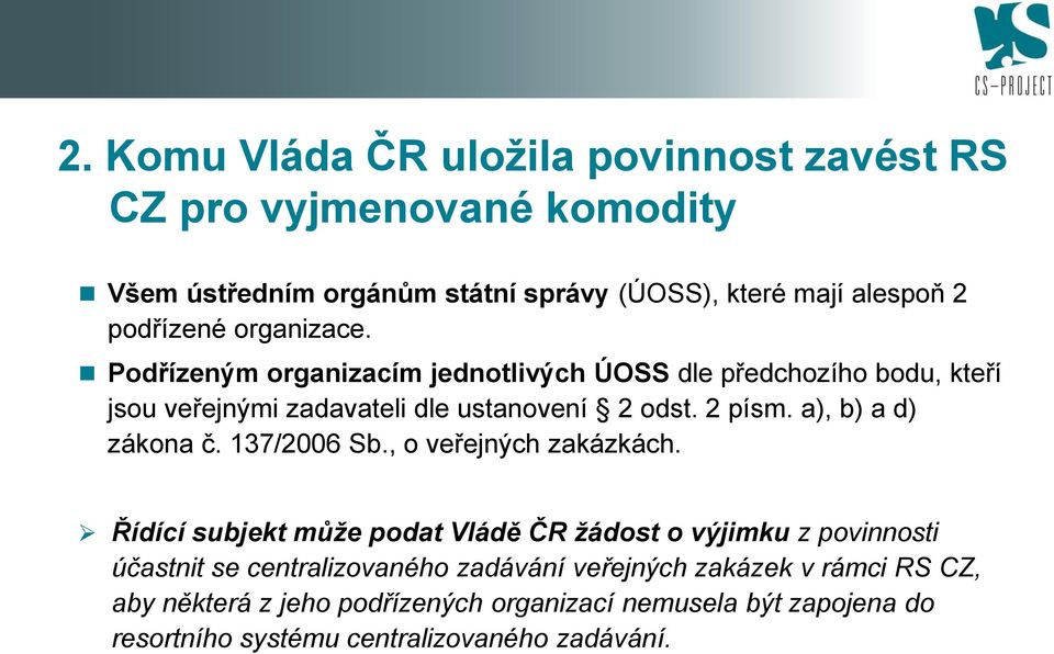 a), b) a d) zákna č. 137/2006 Sb., veřejných zakázkách.