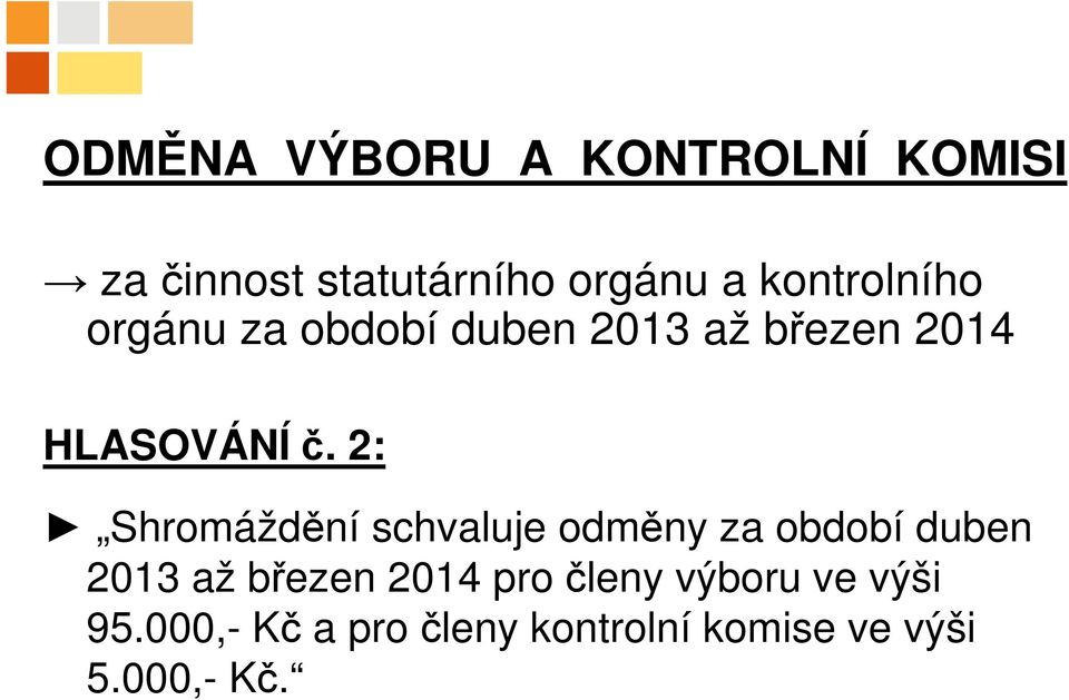 2: Shromáždění schvaluje odměny za období duben 2013 až březen 2014 pro