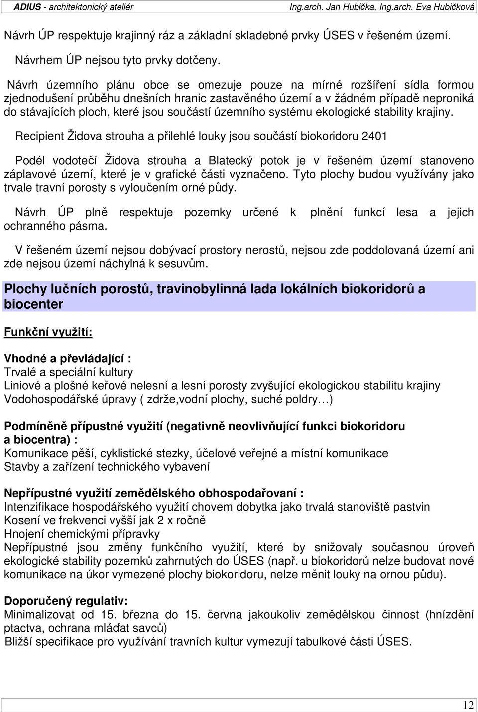 součástí územního systému ekologické stability krajiny.