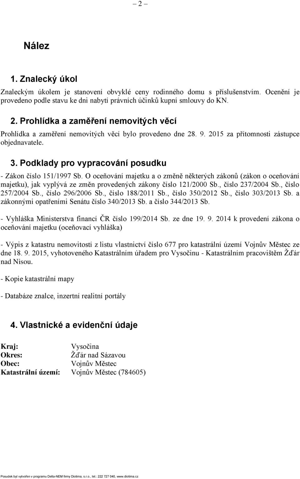 Podklady pro vypracování posudku - Zákon číslo 151/1997 Sb. O oceňování majetku a o změně některých zákonů (zákon o oceňování majetku), jak vyplývá ze změn provedených zákony číslo 121/2000 Sb.