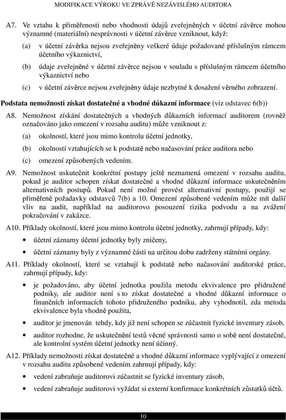 údaje nezbytné k dosažení věrného zobrazení. Podstata nemožnosti získat dostatečné a vhodné důkazní informace (viz odstavec 6) A8.