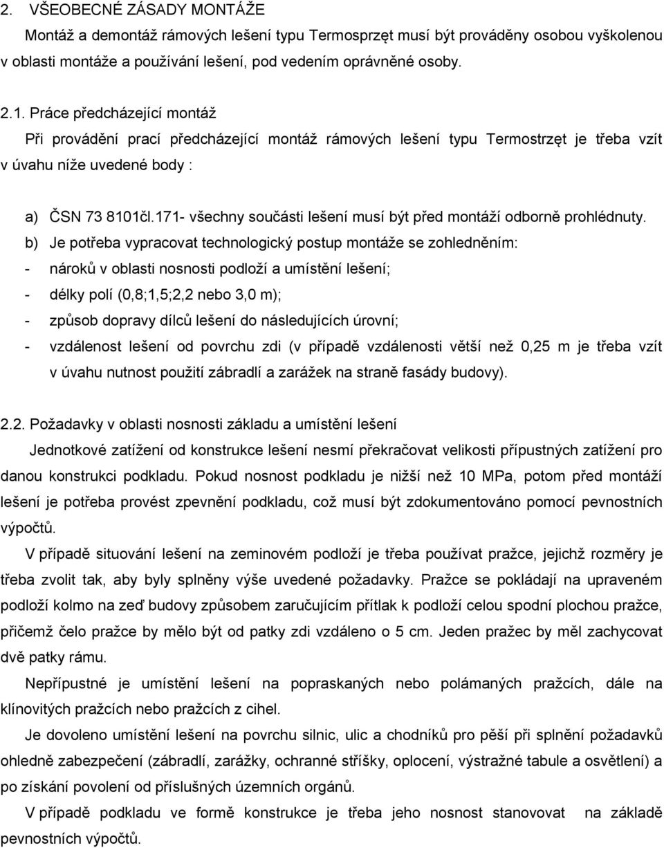 171 všechny součásti lešení musí být před montáží odborně prohlédnuty.