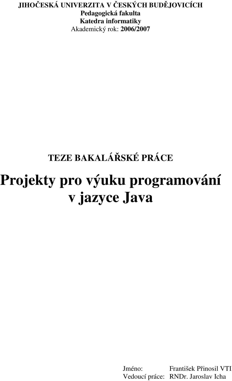 BAKALÁŘSKÉ PRÁCE Projekty pro výuku programování v jazyce