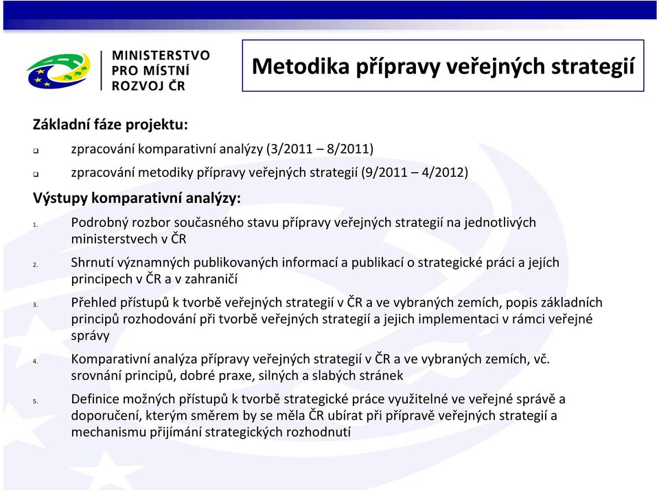 Shrnutí významných publikovaných informací a publikací o strategické práci a jejích principech v ČR a v zahraničí 3.