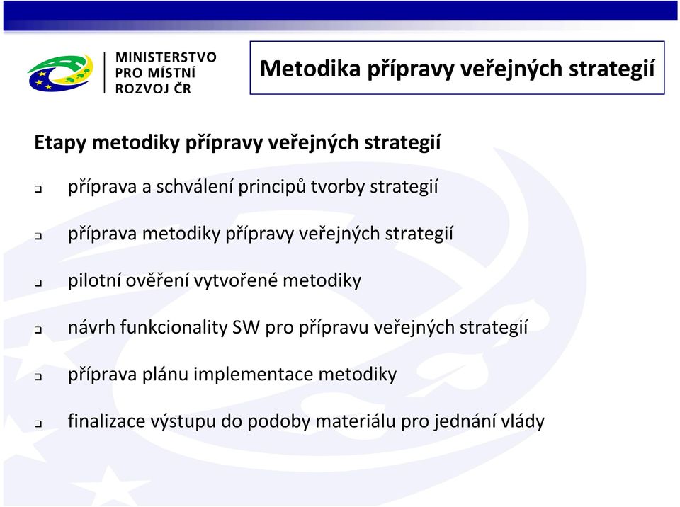 strategií pilotní ověření vytvořené metodiky návrh funkcionality SW pro přípravu veřejných