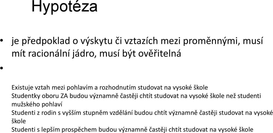 chtít studovat na vysoké škole než studenti mužského pohlaví Studenti z rodin s vyšším stupněm vzdělání budou