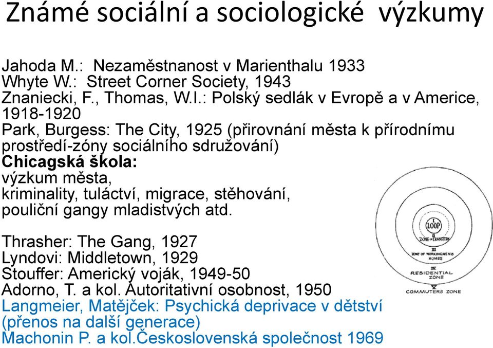 výzkum města, kriminality, tuláctví, migrace, stěhování, pouliční gangy mladistvých atd.