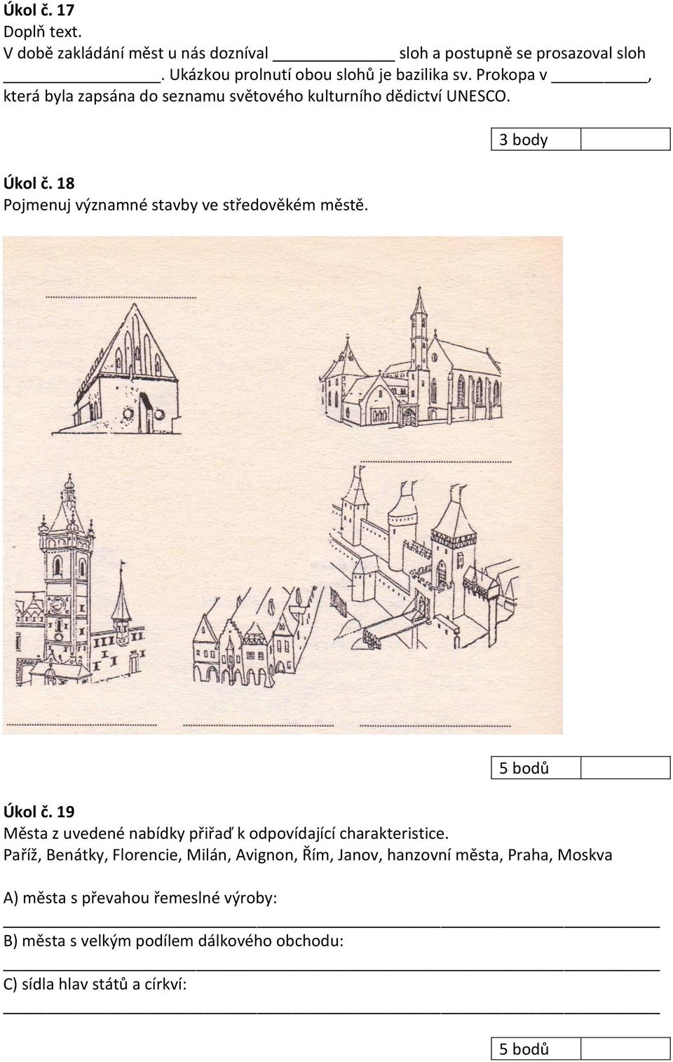 18 Pojmenuj významné stavby ve středověkém městě. Úkol č. 19 Města z uvedené nabídky přiřaď k odpovídající charakteristice.