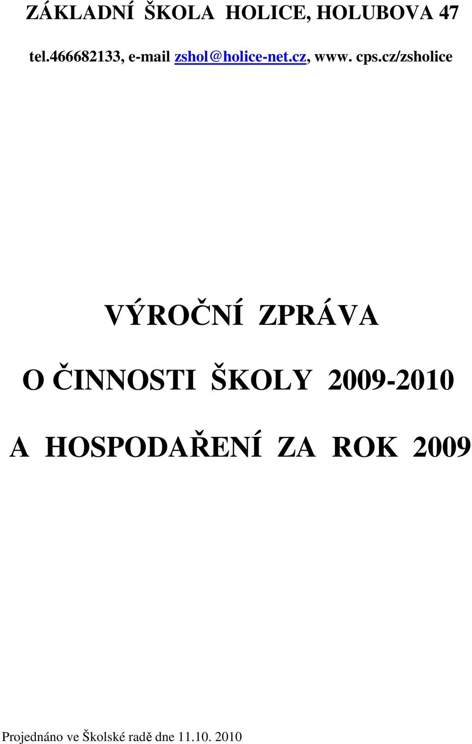 cz/zsholice VÝROČNÍ ZPRÁVA O ČINNOSTI ŠKOLY