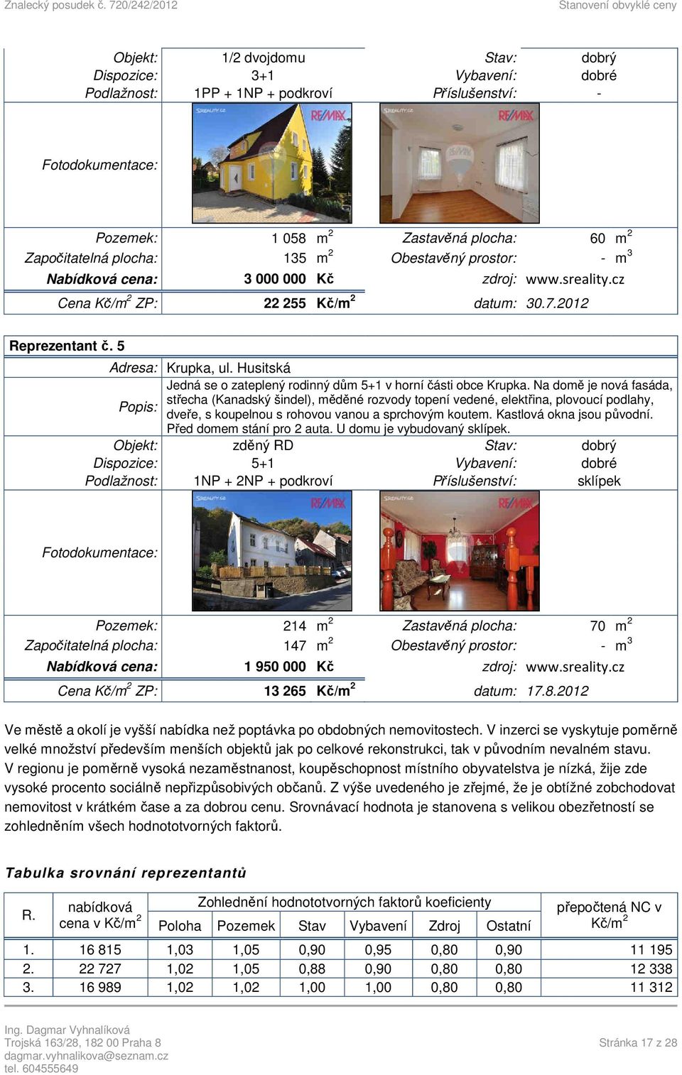 Husitská Jedná se o zateplený rodinný dům 5+1 v horní části obce Krupka.