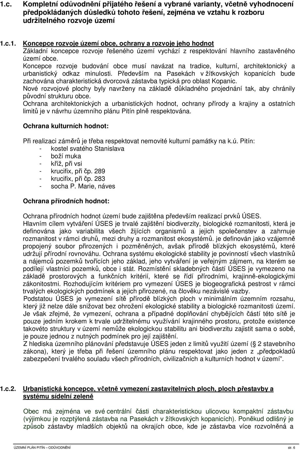 Především na Pasekách v žítkovských kopanicích bude zachována charakteristická dvorcová zástavba typická pro oblast Kopanic.