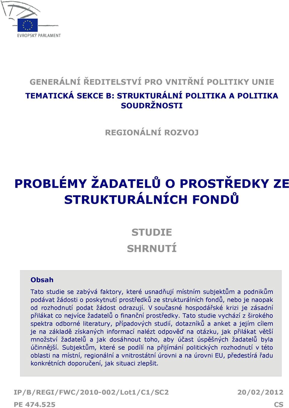 V současné hospodářské krizi je zásadní přilákat co nejvíce žadatelů o finanční prostředky.