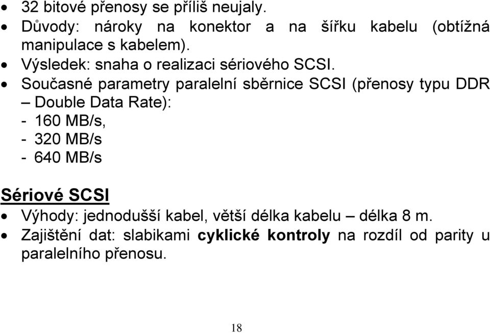 Výsledek: snaha o realizaci sériového SCSI.