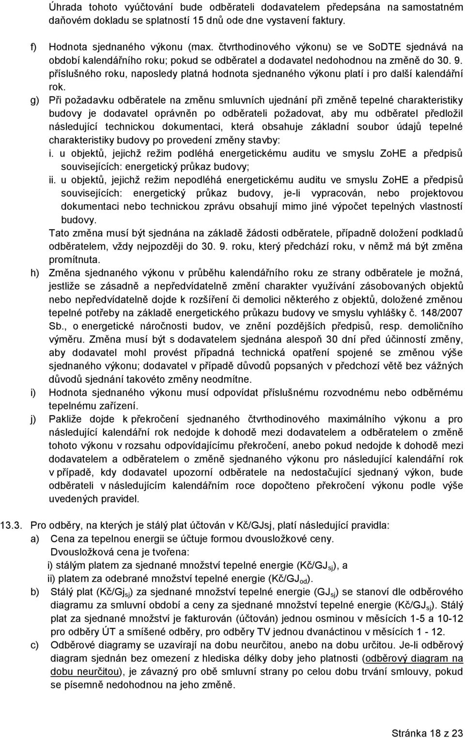 příslušného roku, naposledy platná hodnota sjednaného výkonu platí i pro další kalendářní rok.