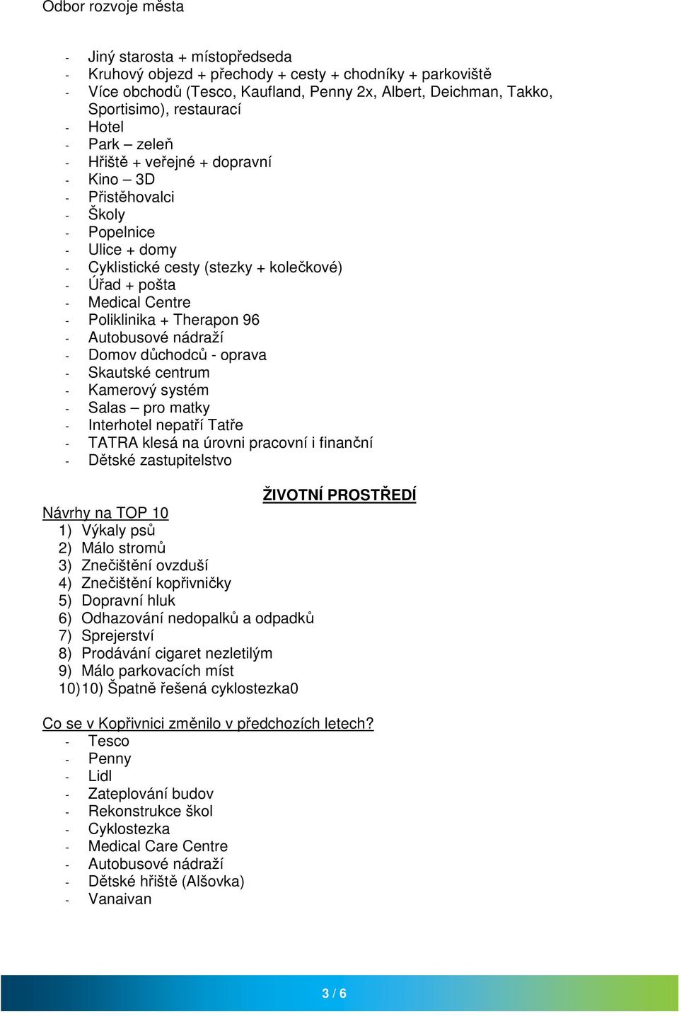 Autobusové nádraží - Domov důchodců - oprava - Skautské centrum - Kamerový systém - Salas pro matky - Interhotel nepatří Tatře - TATRA klesá na úrovni pracovní i finanční - Dětské zastupitelstvo