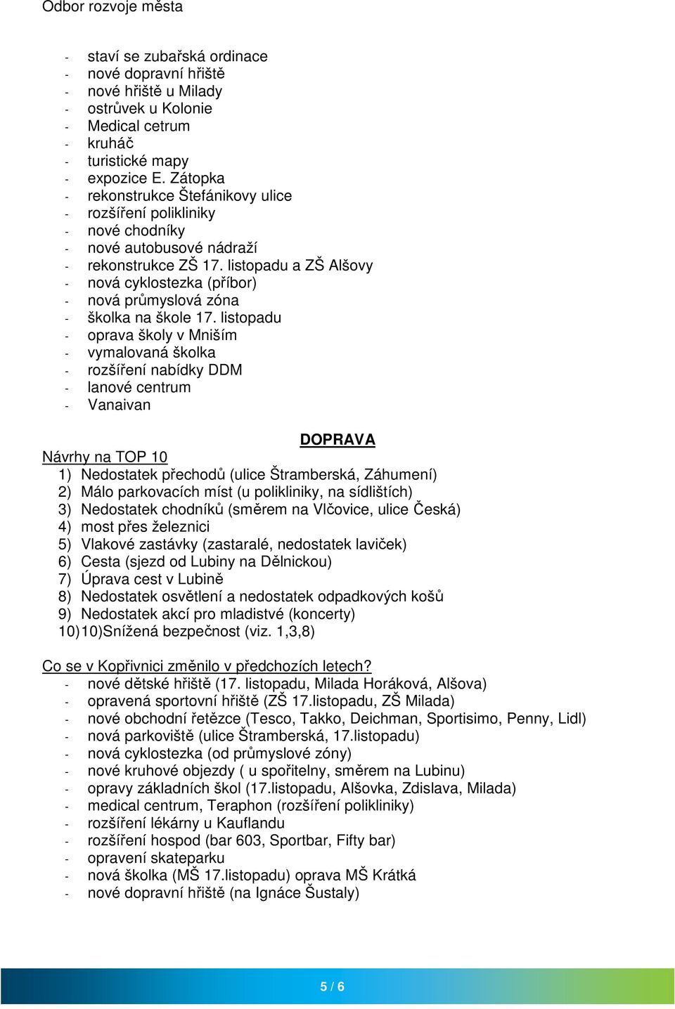listopadu a ZŠ Alšovy - nová cyklostezka (příbor) - nová průmyslová zóna - školka na škole 17.