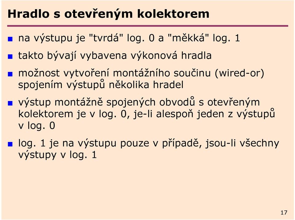 spojením výstupů několika hradel výstup montážně spojených obvodů s otevřeným kolektorem