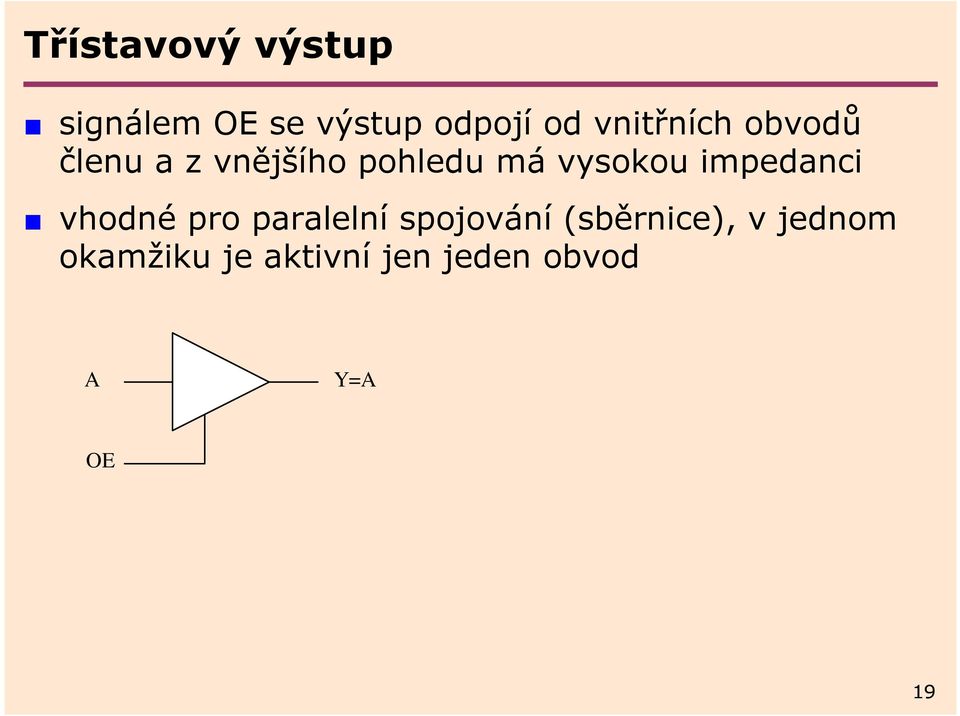 vysokou impedanci vhodné pro paralelní spojování