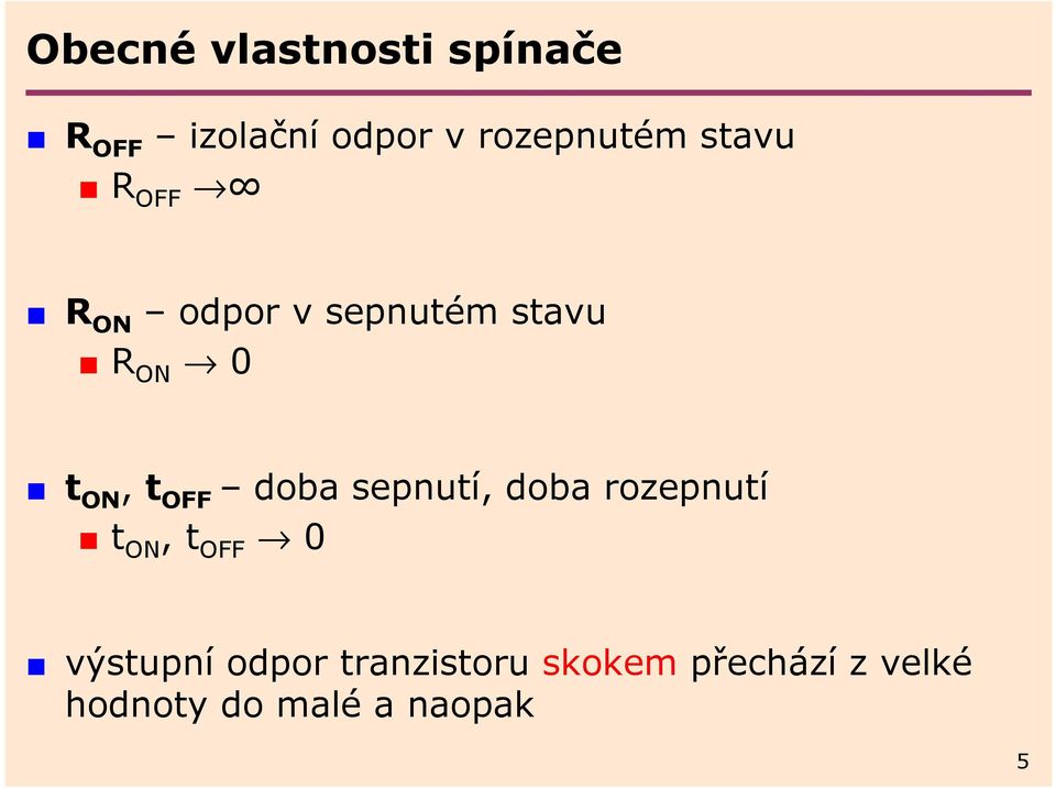 ON, t OFF doba sepnutí, doba rozepnutí t ON, t OFF