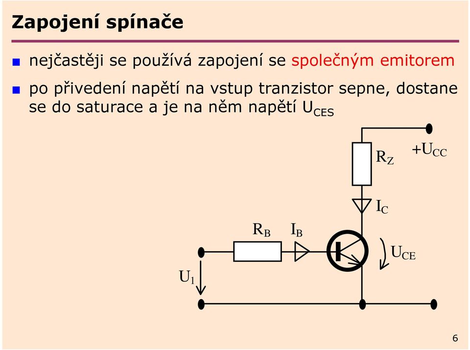 vstup tranzistor sepne, dostane se do saturace a