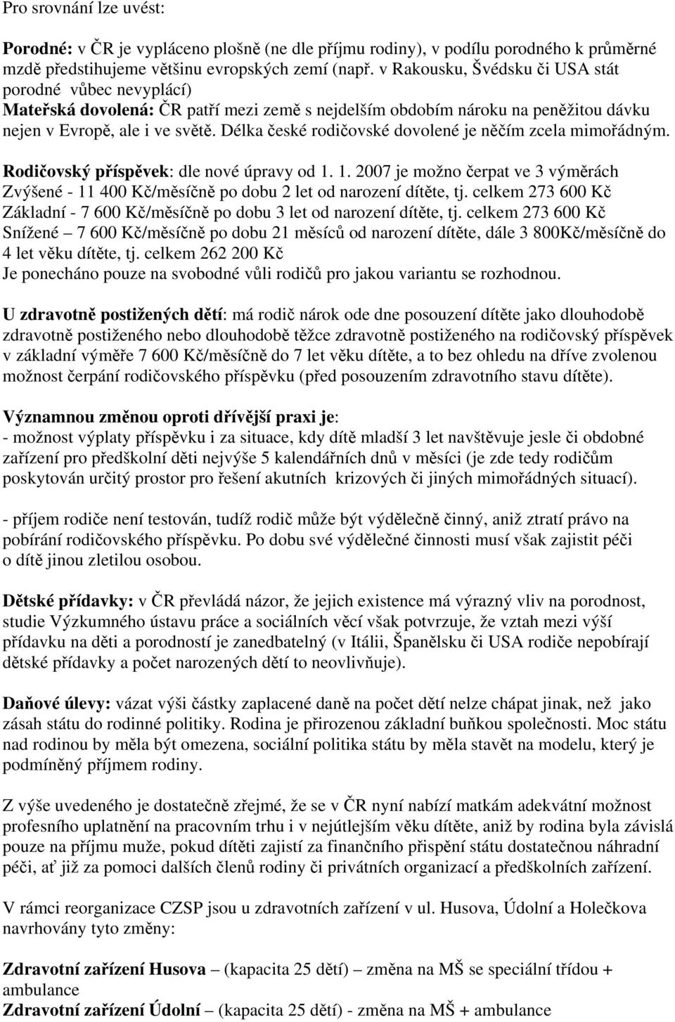 Délka české rodičovské dovolené je něčím zcela mimořádným. Rodičovský příspěvek: dle nové úpravy od 1.