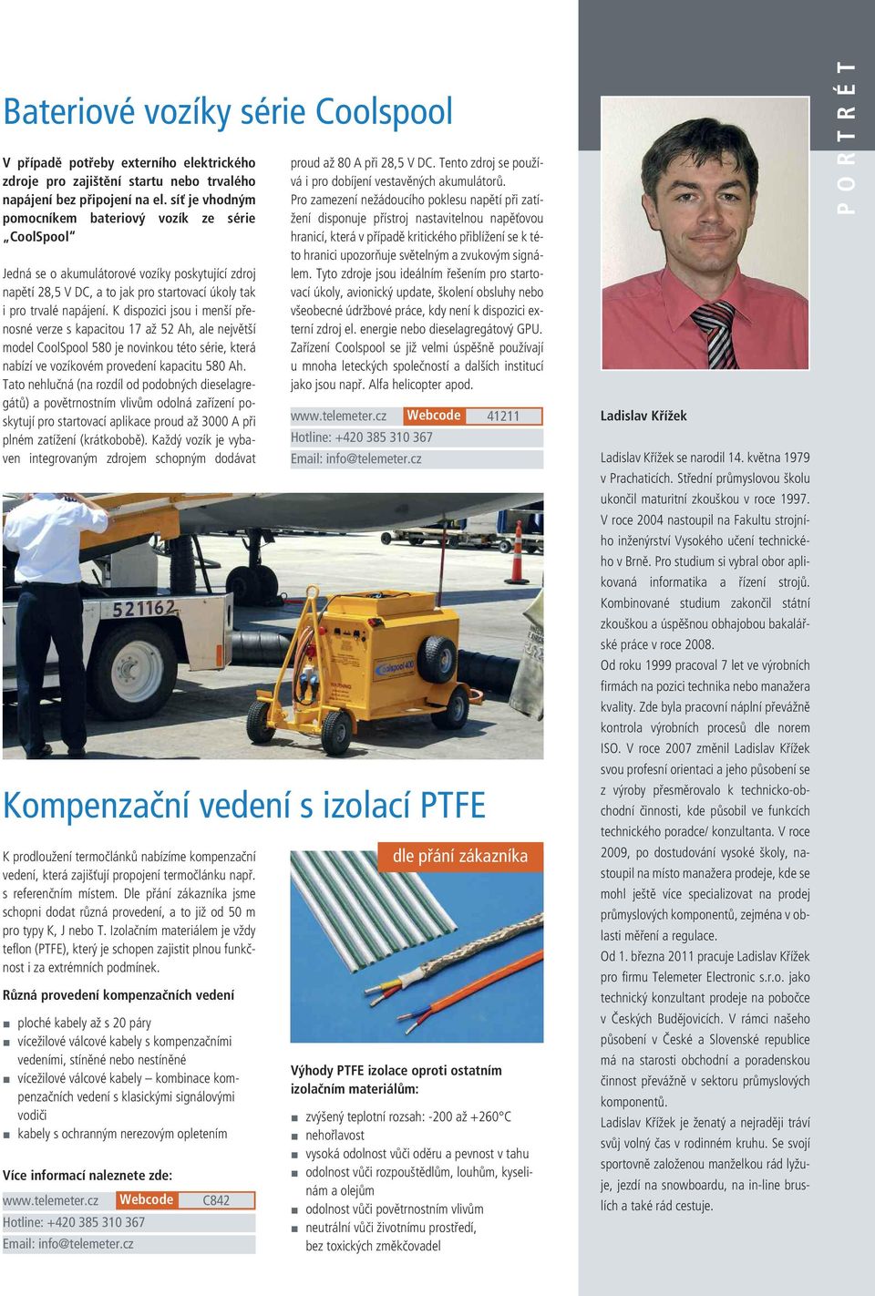 K dispozici jsou i menší přenosné verze s kapacitou 17 až 52 Ah, ale největší model CoolSpool 580 je novinkou této série, která nabízí ve vozíkovém provedení kapacitu 580 Ah.