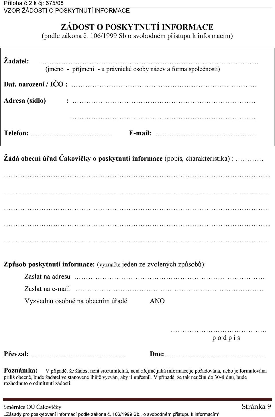 Žádá obecní úřad Čakovičky o poskytnutí informace (popis, charakteristika) :.