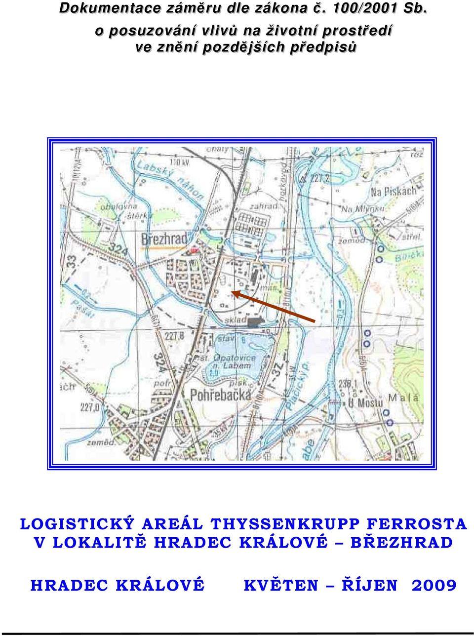 zněn íí pozdě jjš íích přředp iisů LOGISTICKÝ AREÁL THYSSENKRUPP