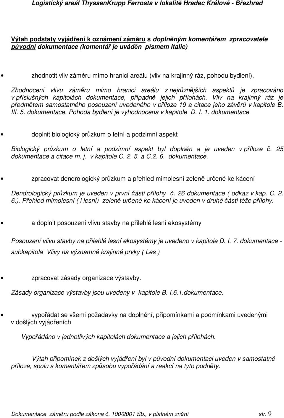 Vliv na krajinný ráz je předmětem samostatného posouzení uvedeného v příloze 19