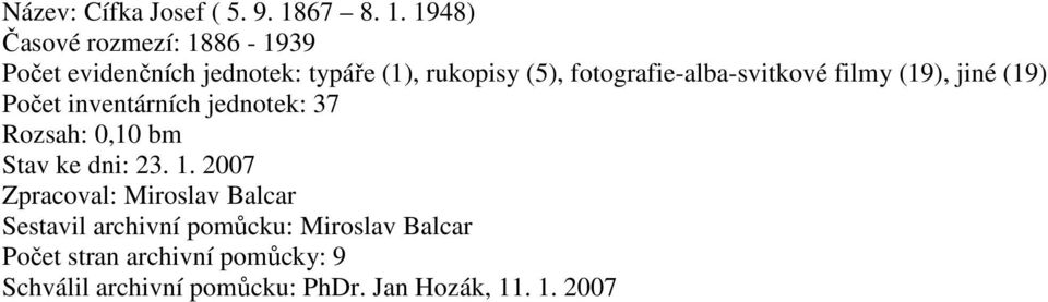 1948) Časové rozmezí: 1886-1939 Počet evidenčních jednotek: typáře (1), rukopisy (5),