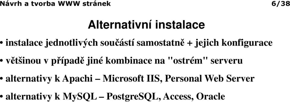 případě jiné kombinace na "ostrém" serveru alternativy k Apachi