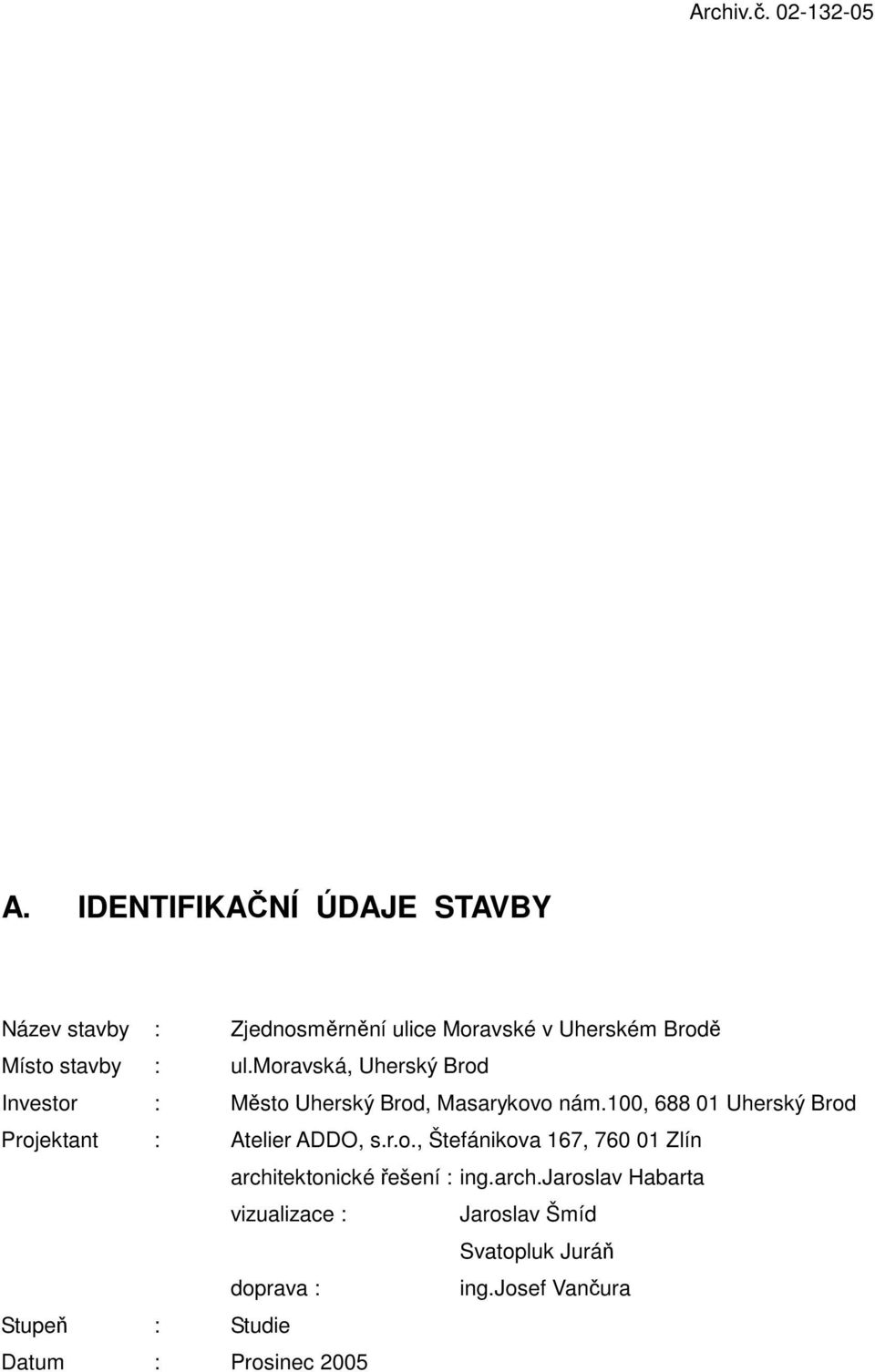 moravská, Uherský Brod Investor : Město Uherský Brod, Masarykovo nám.