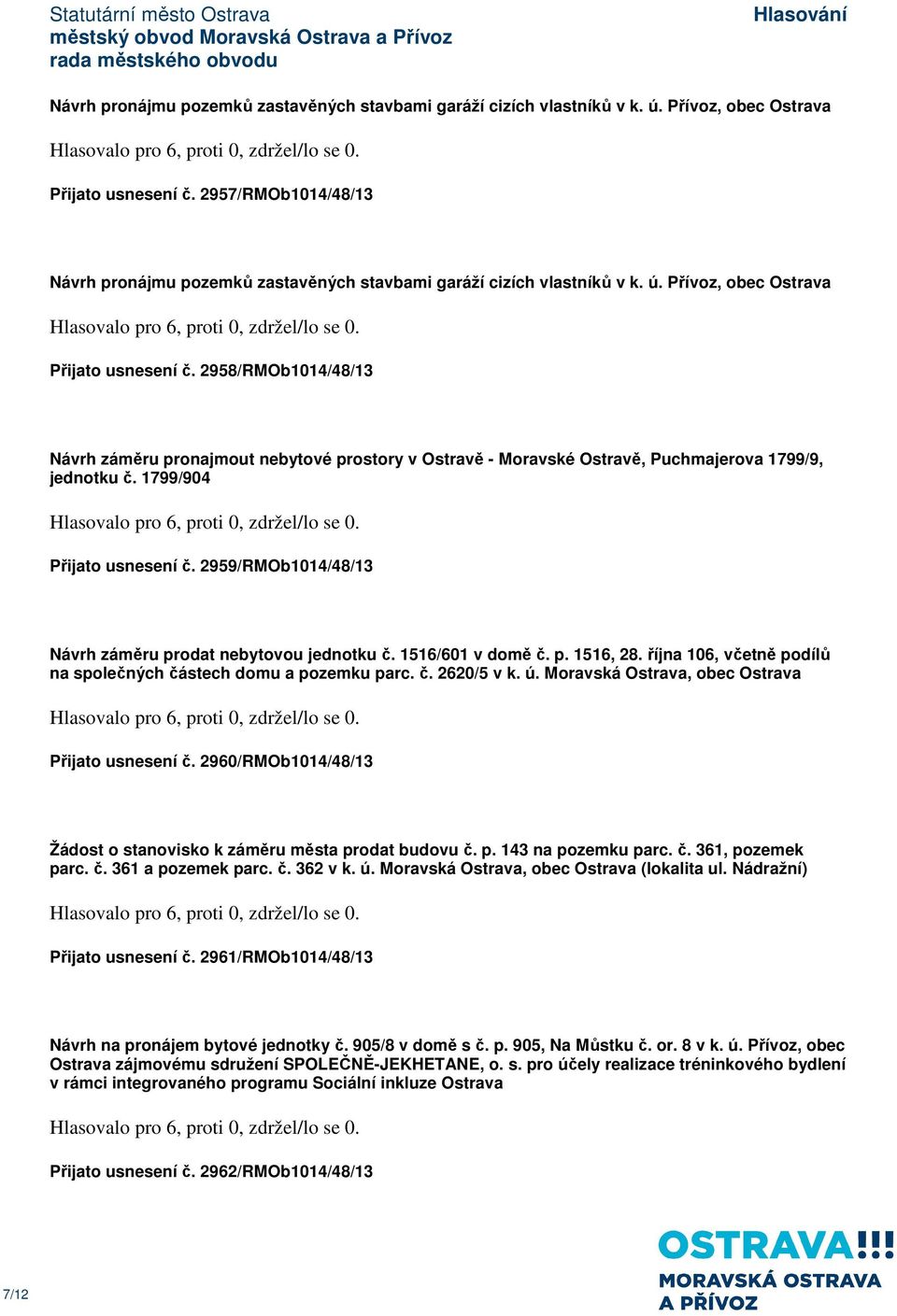 2959/RMOb1014/48/13 Návrh záměru prodat nebytovou jednotku č. 1516/601 v domě č. p. 1516, 28. října 106, včetně podílů na společných částech domu a pozemku parc. č. 2620/5 v k. ú.