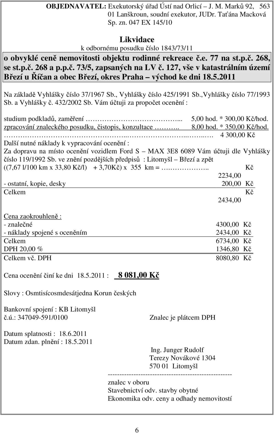 127, vše v katastrálním území Březí u Říčan a obec Březí, okres Praha východ ke dni 18.5.2011 Na základě Vyhlášky číslo 37/1967 Sb., Vyhlášky číslo 425/1991 Sb.,Vyhlášky číslo 77/1993 Sb.