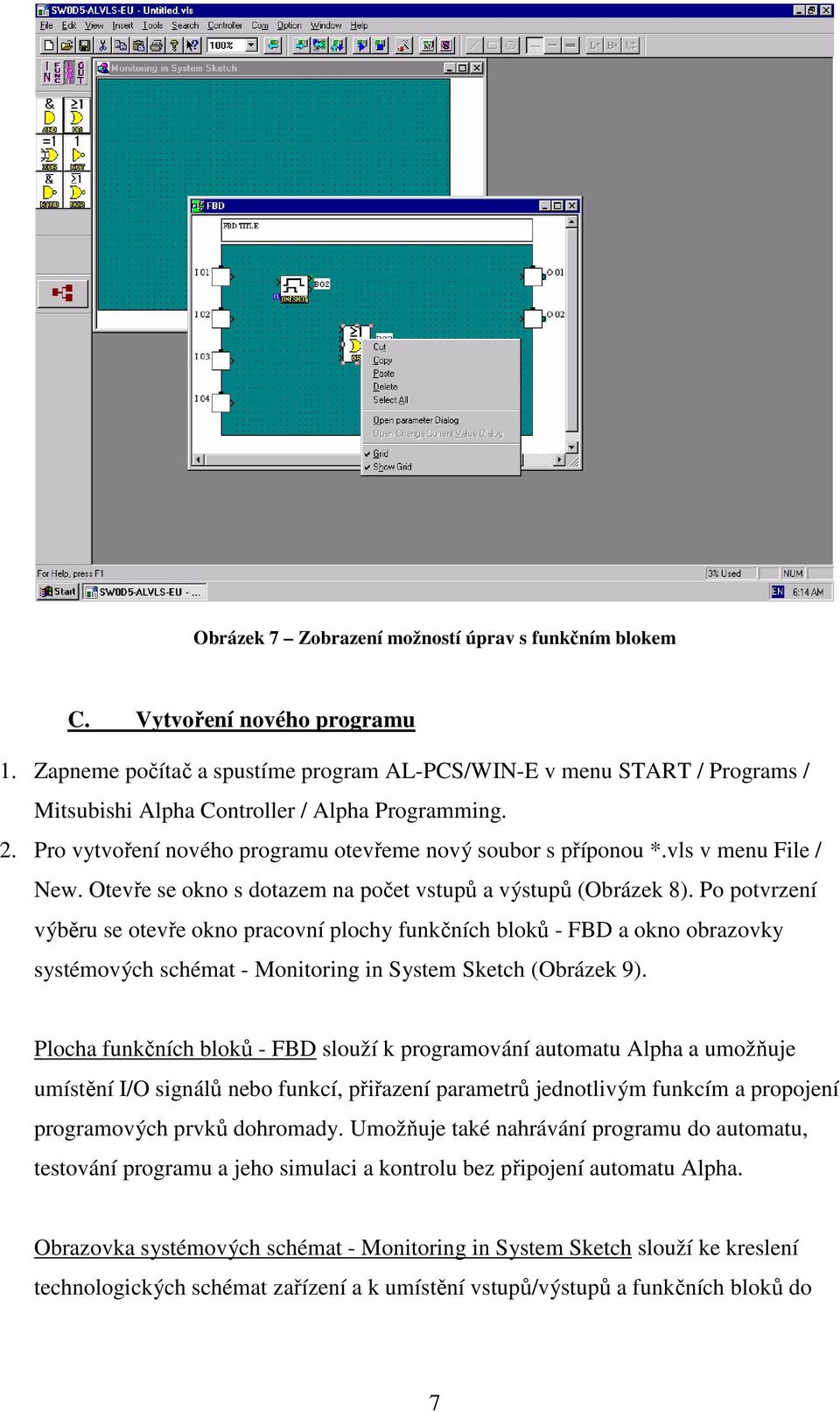 vls v menu File / New. Otevře se okno s dotazem na počet vstupů a výstupů (Obrázek 8).