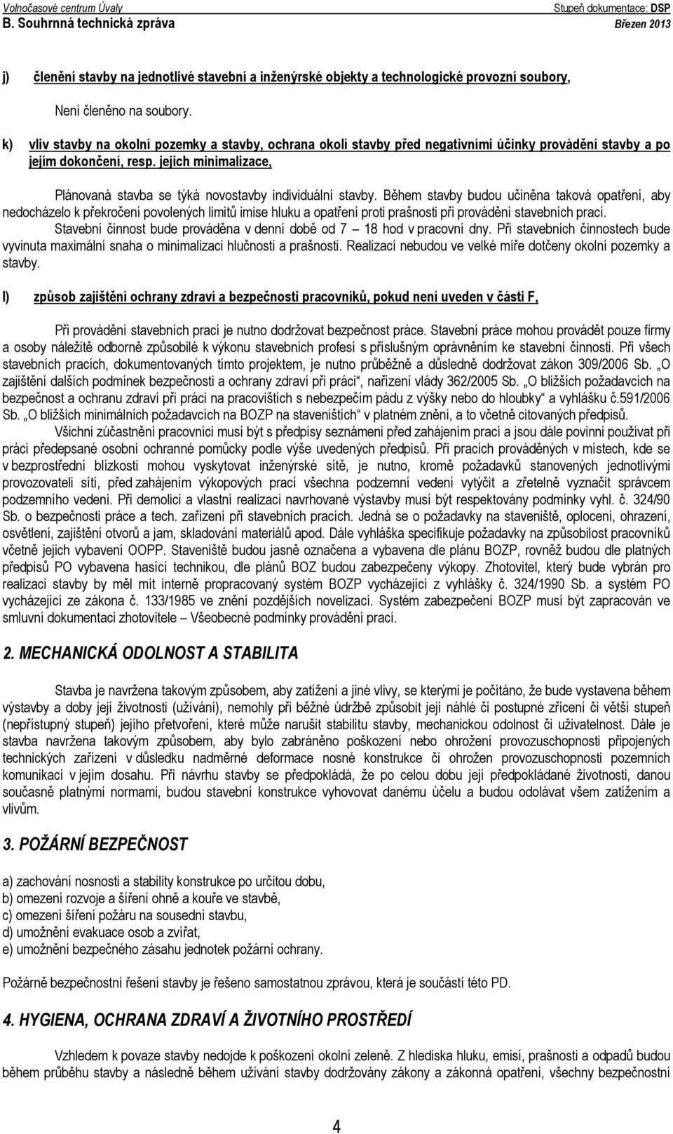 jejich minimalizace, Plánovaná stavba se týká novostavby individuální stavby.