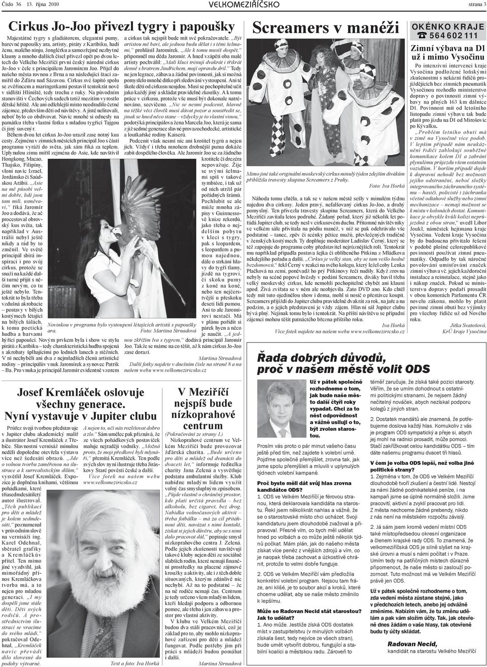 samozřejmě nezbytné klauny a mnoho dalších čísel přivezl opět po dvou letech do Velkého Meziříčí první český národní cirkus Jo-Joo v čele s principálem Jaromírem Joo.