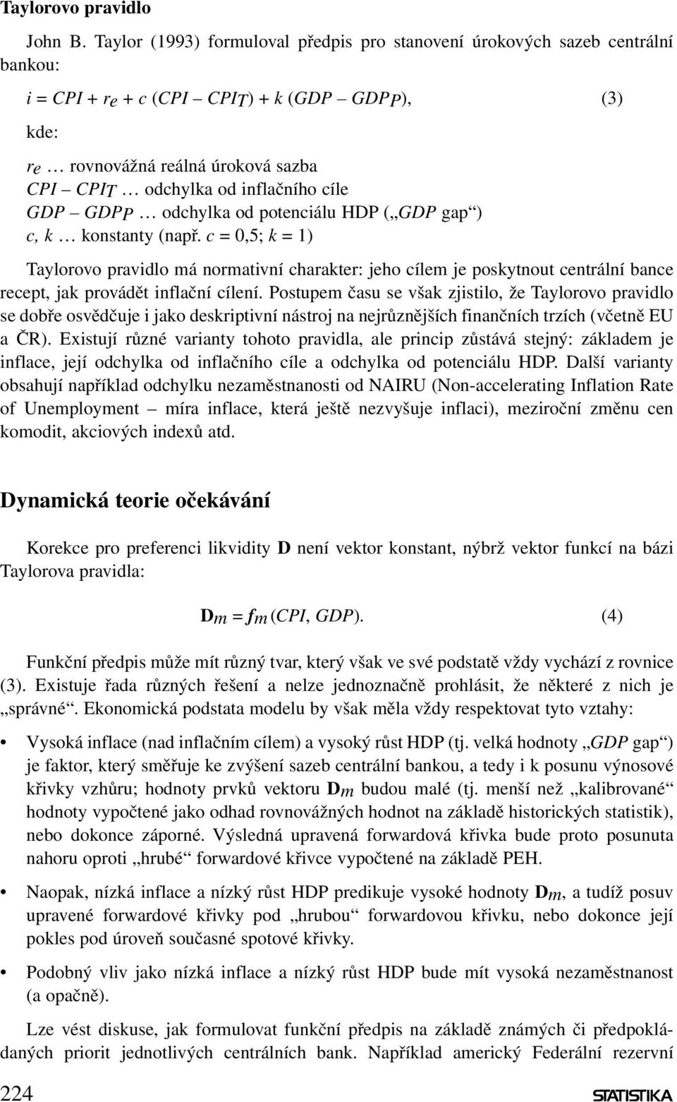 inflačního cíle GDP GDPP odchylka od potenciálu HDP ( GDP gap ) c, k konstanty (např.
