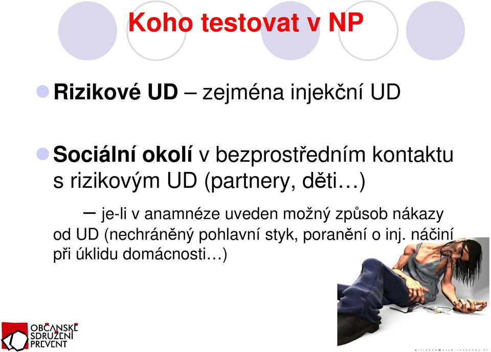 děti ) je-li v anamnéze uveden možný způsob nákazy od UD