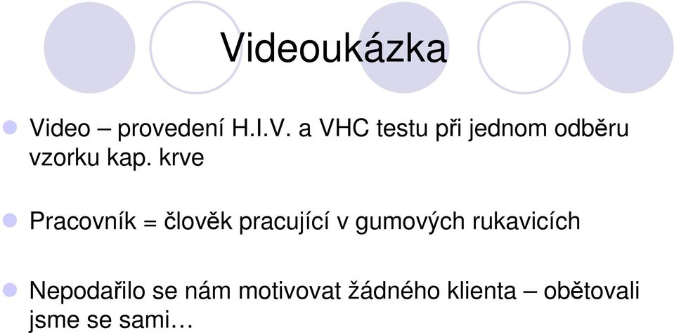 rukavicích Nepodařilo se nám motivovat žádného