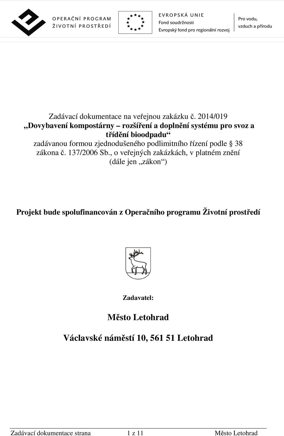 zjednodušeného podlimitního řízení podle 38 zákona č. 137/2006 Sb.